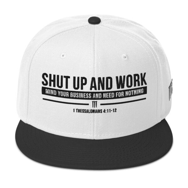 Shut Up and Work Snapback Hat